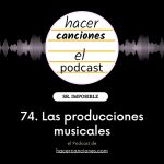podcast hacer canciones 74