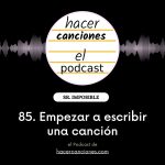 podcast hacer canciones 85