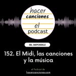 hacer canciones Podcast 152