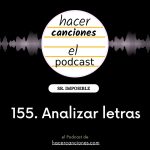 Podcast 155 hacer canciones analizar letras